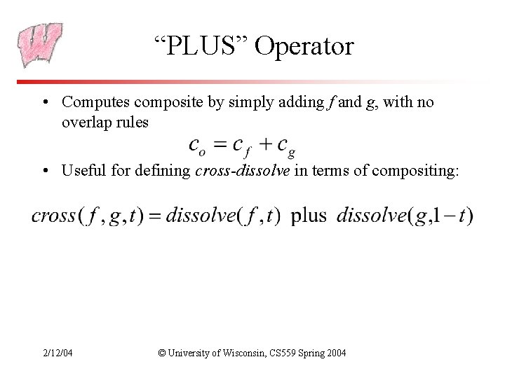 “PLUS” Operator • Computes composite by simply adding f and g, with no overlap