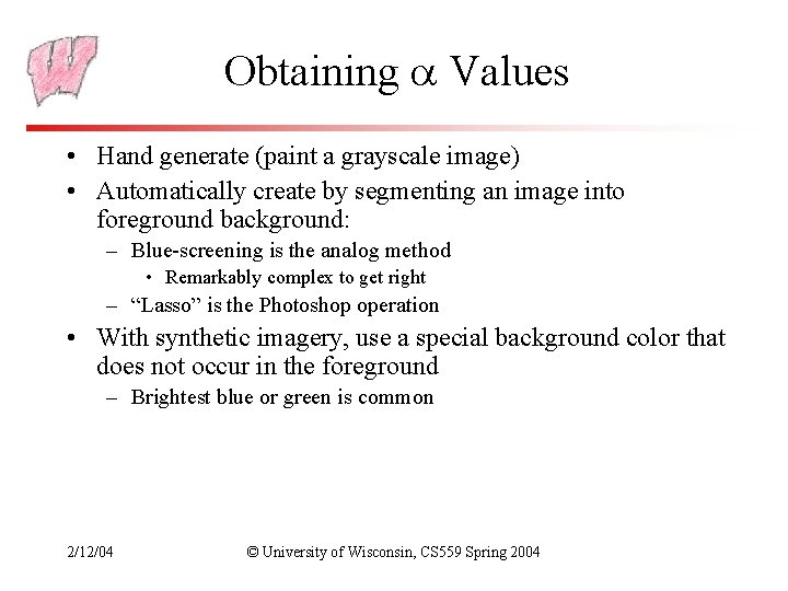Obtaining Values • Hand generate (paint a grayscale image) • Automatically create by segmenting