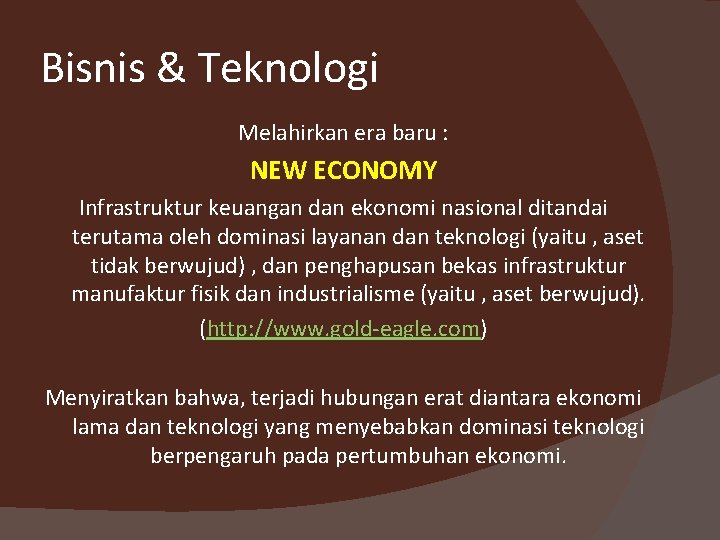 Bisnis & Teknologi Melahirkan era baru : NEW ECONOMY Infrastruktur keuangan dan ekonomi nasional