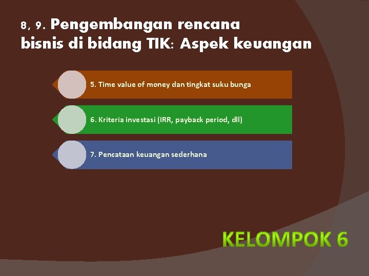 8, 9. Pengembangan rencana bisnis di bidang TIK: Aspek keuangan 5. Time value of