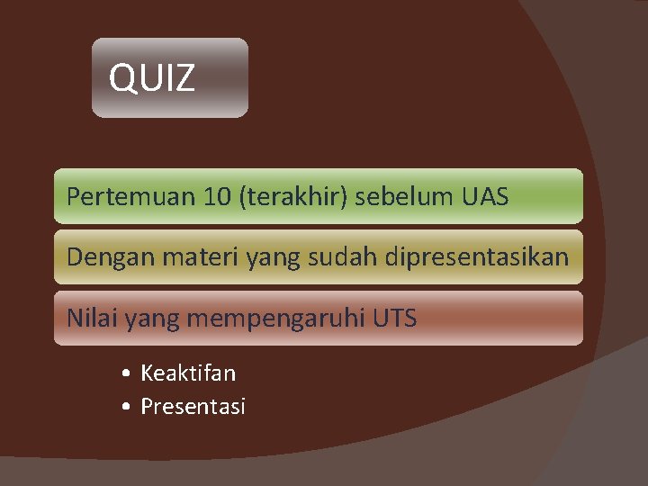 QUIZ Pertemuan 10 (terakhir) sebelum UAS Dengan materi yang sudah dipresentasikan Nilai yang mempengaruhi