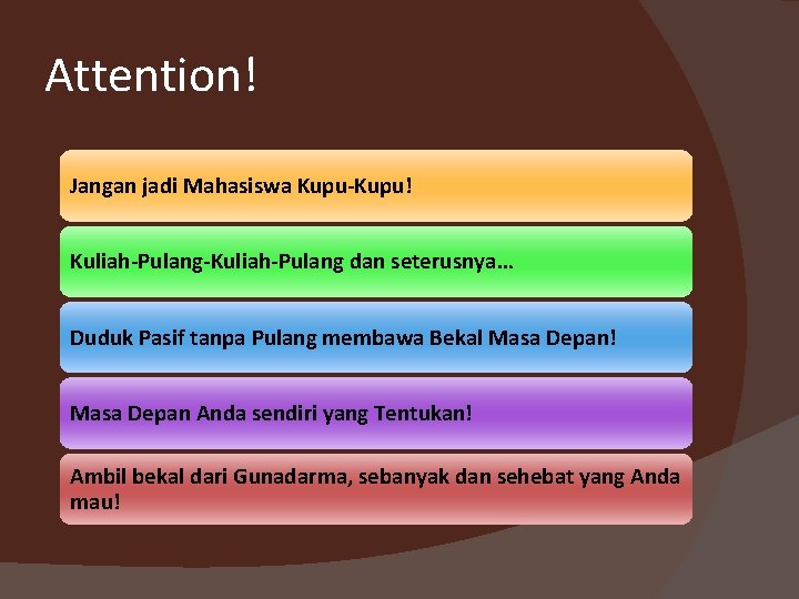 Attention! Jangan jadi Mahasiswa Kupu-Kupu! Kuliah-Pulang-Kuliah-Pulang dan seterusnya… Duduk Pasif tanpa Pulang membawa Bekal