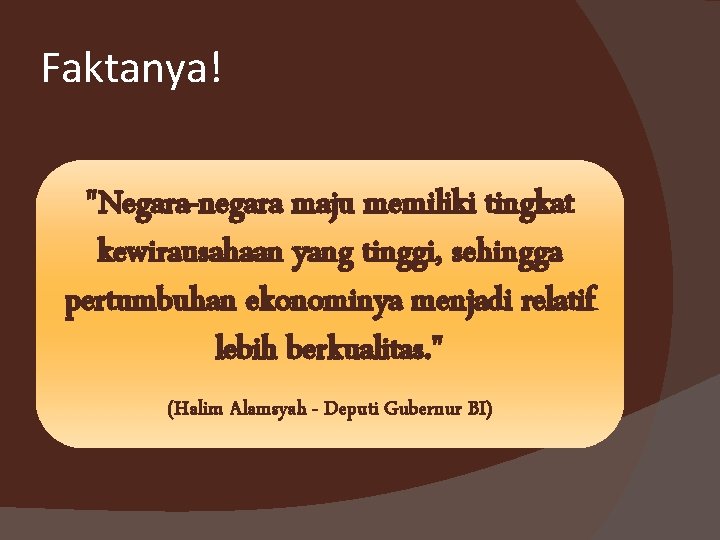 Faktanya! "Negara-negara maju memiliki tingkat kewirausahaan yang tinggi, sehingga pertumbuhan ekonominya menjadi relatif lebih