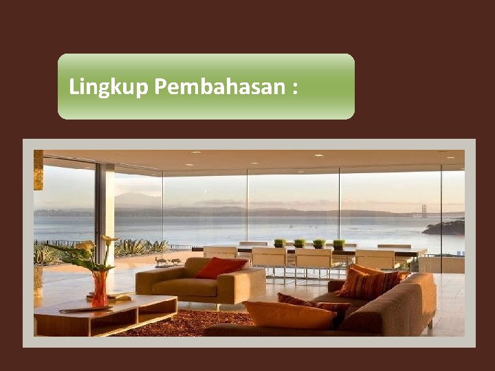 Lingkup Pembahasan : 