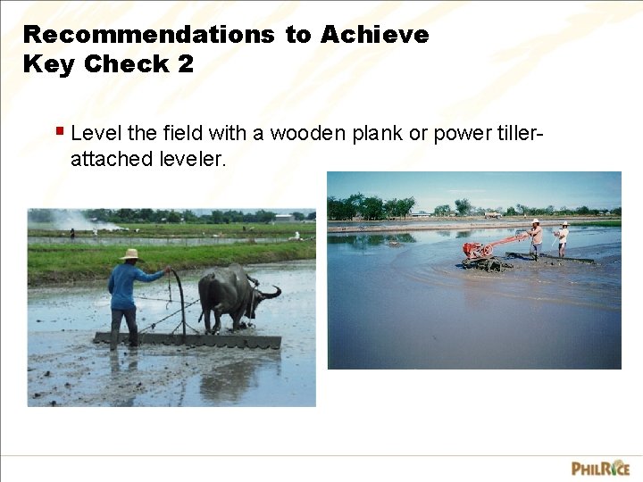 Recommendations to Achieve Key Check 2 § Level the field with a wooden plank