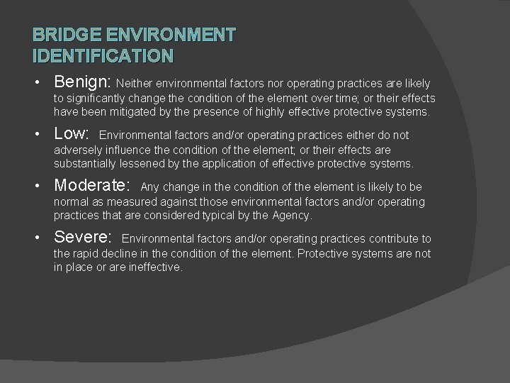 BRIDGE ENVIRONMENT IDENTIFICATION • Benign: Neither environmental factors nor operating practices are likely to