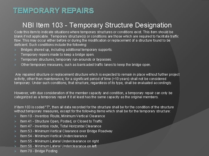TEMPORARY REPAIRS NBI Item 103 - Temporary Structure Designation Code this item to indicate