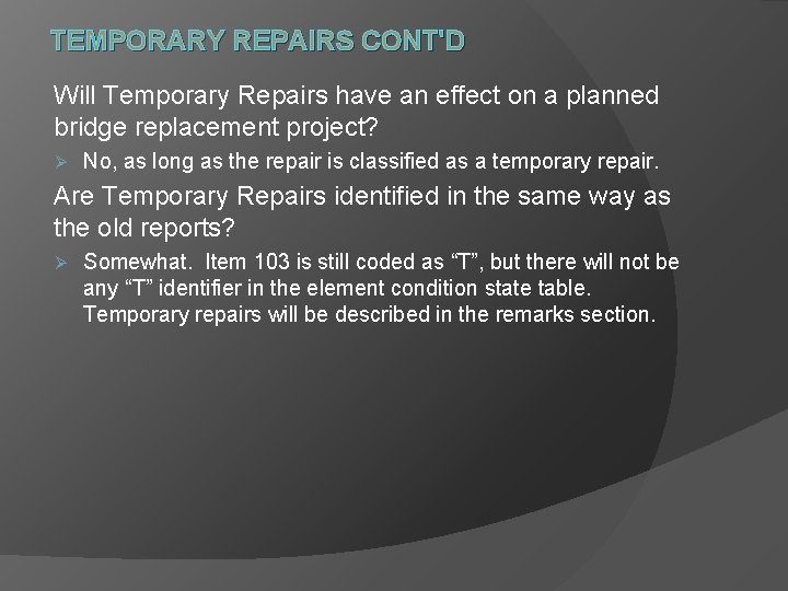 TEMPORARY REPAIRS CONT'D Will Temporary Repairs have an effect on a planned bridge replacement