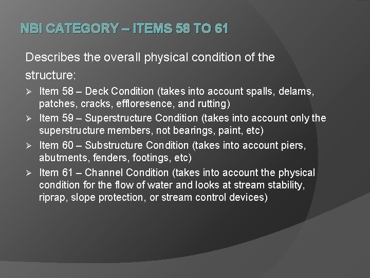NBI CATEGORY – ITEMS 58 TO 61 Describes the overall physical condition of the