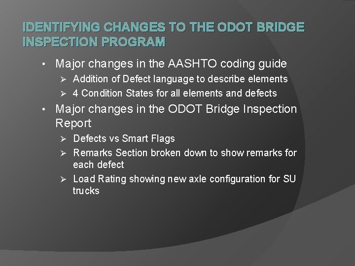 IDENTIFYING CHANGES TO THE ODOT BRIDGE INSPECTION PROGRAM • Major changes in the AASHTO