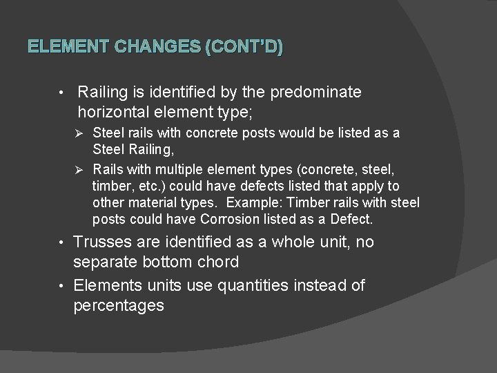 ELEMENT CHANGES (CONT’D) • Railing is identified by the predominate horizontal element type; Ø