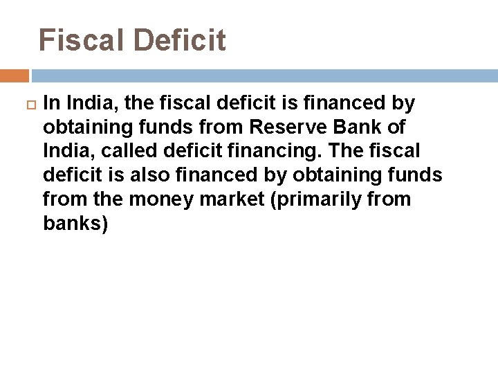 Fiscal Deficit In India, the fiscal deficit is financed by obtaining funds from Reserve