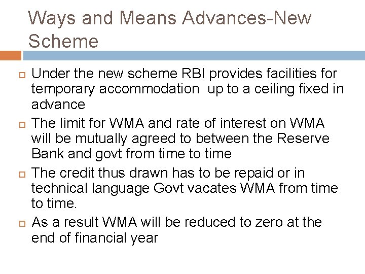 Ways and Means Advances-New Scheme Under the new scheme RBI provides facilities for temporary