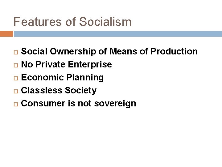 Features of Socialism Social Ownership of Means of Production No Private Enterprise Economic Planning