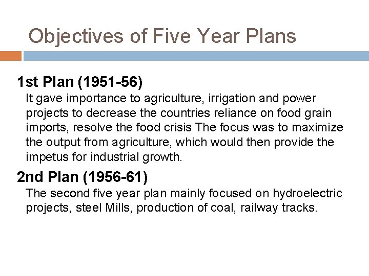 Objectives of Five Year Plans 1 st Plan (1951 -56) It gave importance to