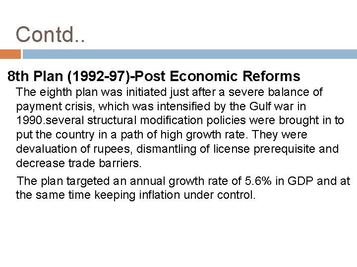 Contd. . 8 th Plan (1992 -97)-Post Economic Reforms The eighth plan was initiated