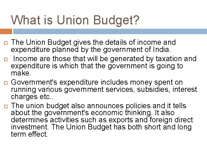 What is Union Budget? The Union Budget gives the details of income and expenditure