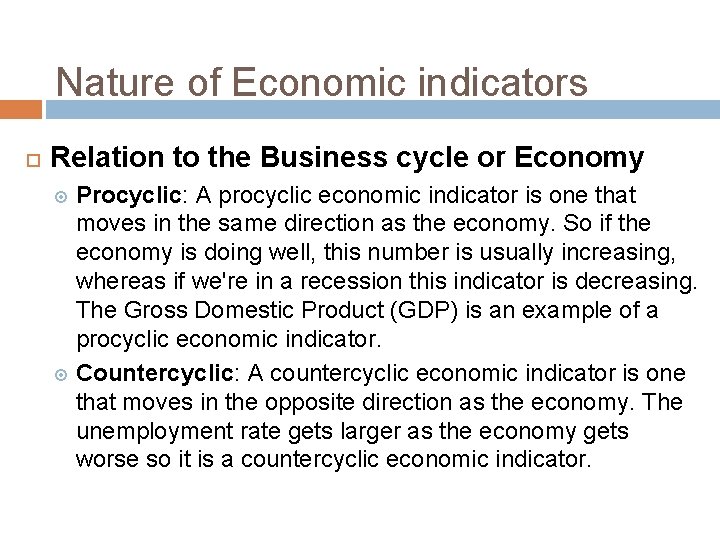 Nature of Economic indicators Relation to the Business cycle or Economy Procyclic: A procyclic