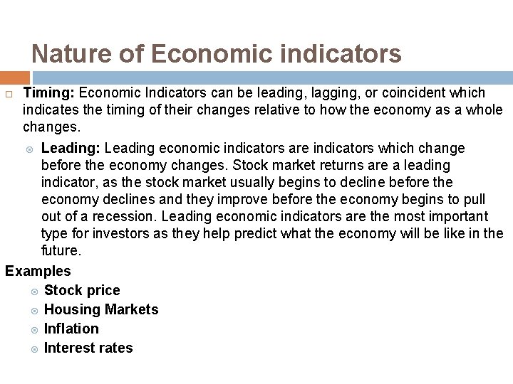 Nature of Economic indicators Timing: Economic Indicators can be leading, lagging, or coincident which