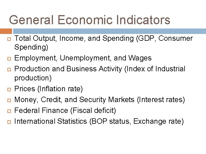 General Economic Indicators Total Output, Income, and Spending (GDP, Consumer Spending) Employment, Unemployment, and