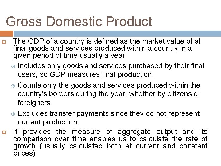 Gross Domestic Product The GDP of a country is defined as the market value