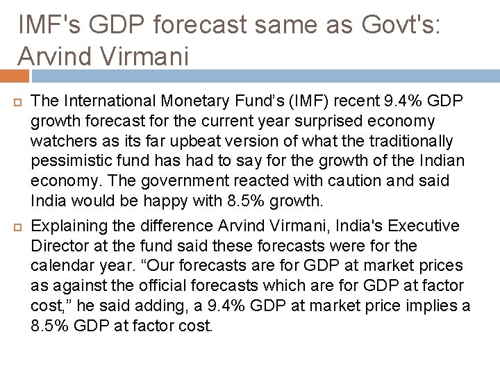 IMF's GDP forecast same as Govt's: Arvind Virmani The International Monetary Fund’s (IMF) recent
