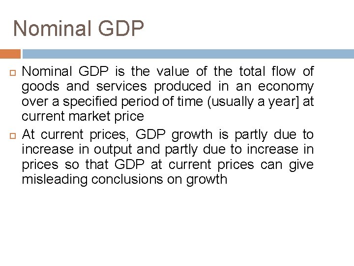 Nominal GDP is the value of the total flow of goods and services produced