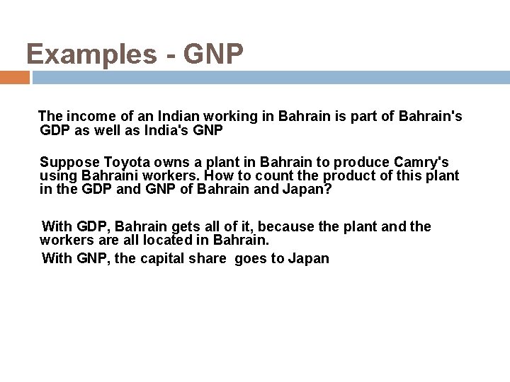  Examples - GNP The income of an Indian working in Bahrain is part