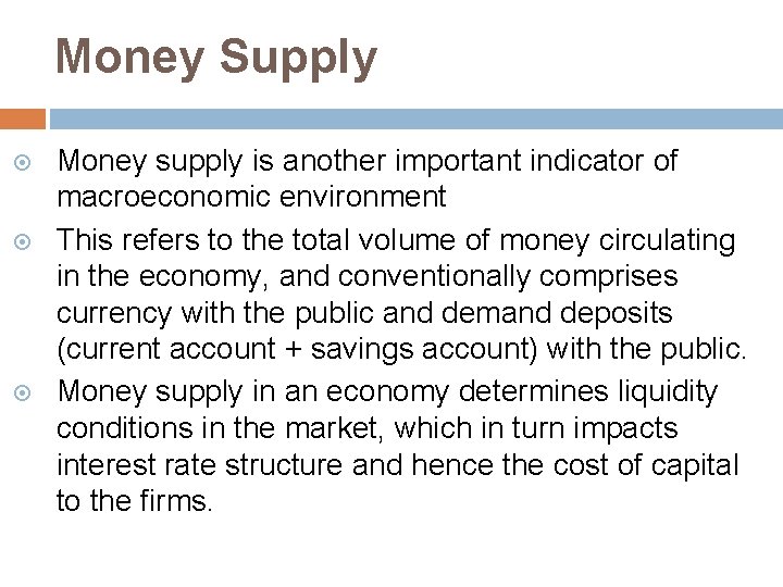 Money Supply Money supply is another important indicator of macroeconomic environment This refers to