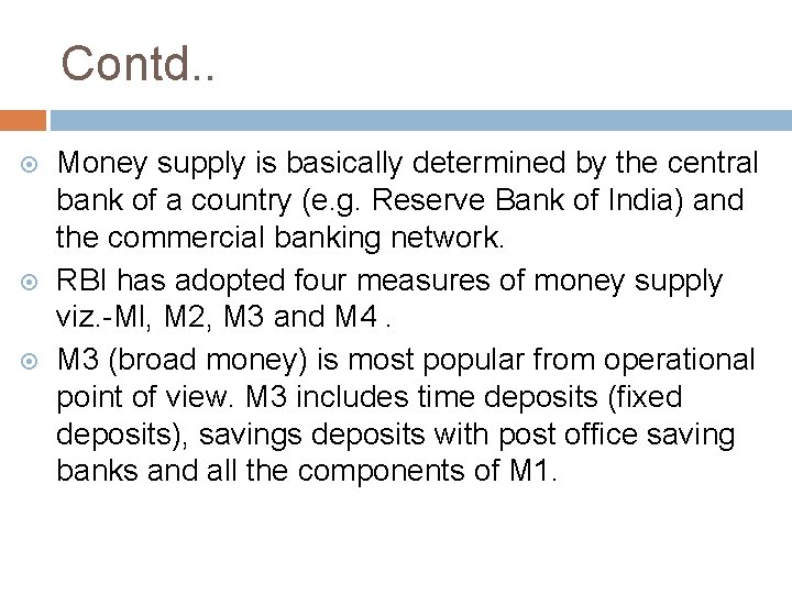 Contd. . Money supply is basically determined by the central bank of a country