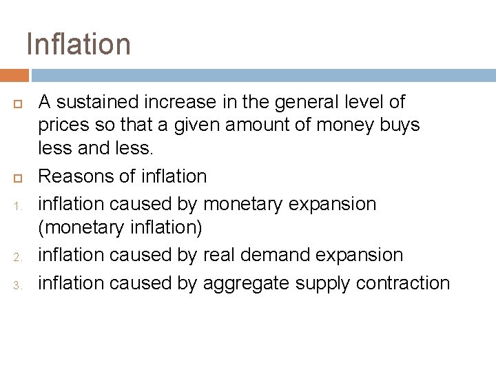 Inflation 1. 2. 3. A sustained increase in the general level of prices so