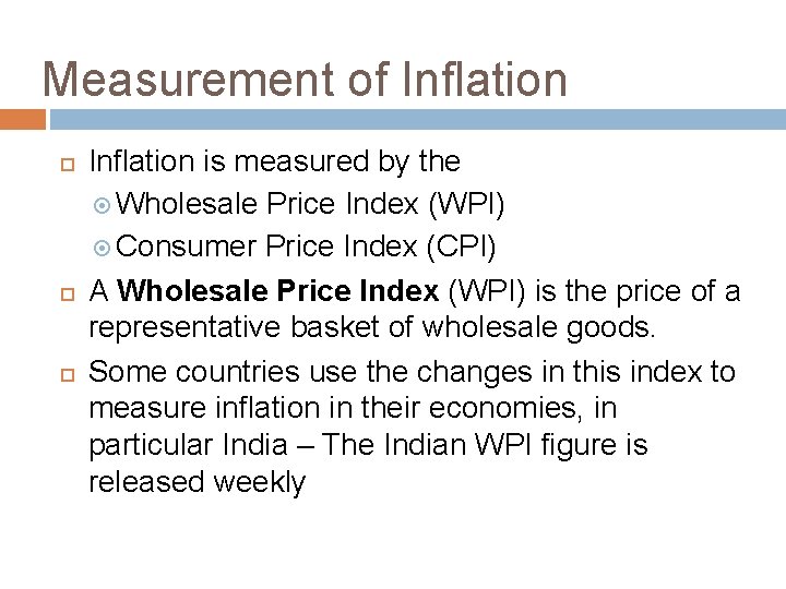 Measurement of Inflation is measured by the Wholesale Price Index (WPI) Consumer Price Index