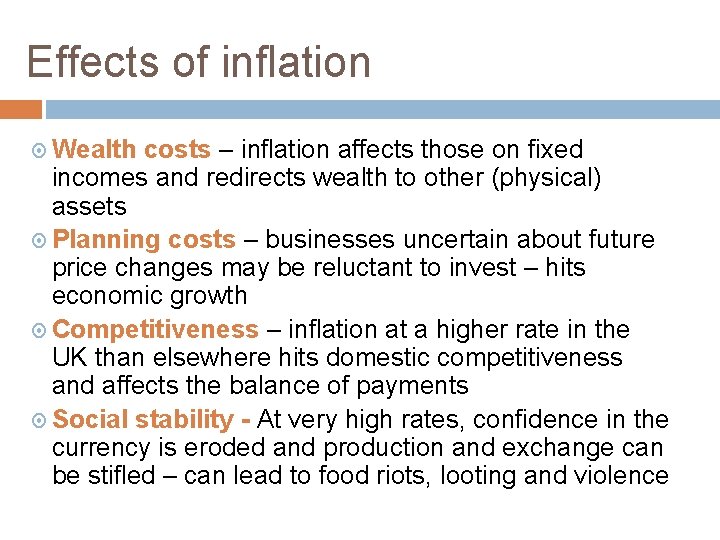 Effects of inflation Wealth costs – inflation affects those on fixed incomes and redirects
