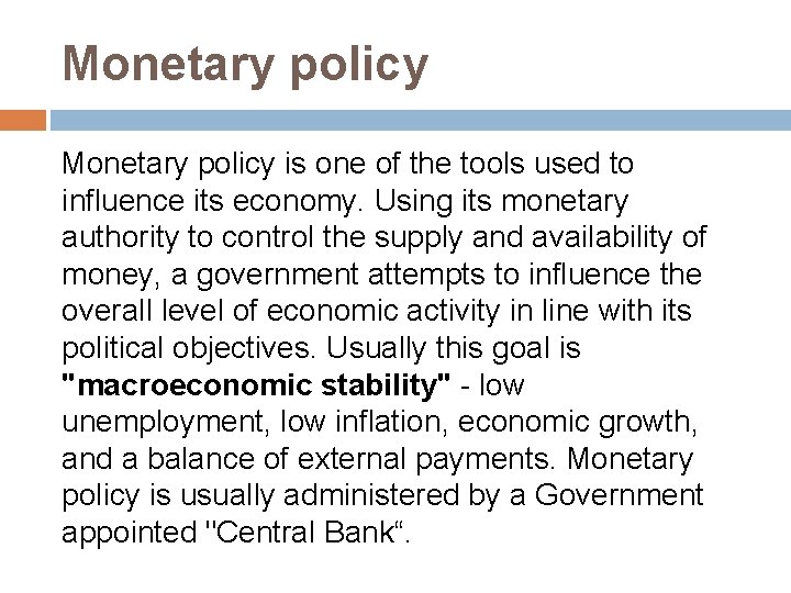 Monetary policy is one of the tools used to influence its economy. Using its