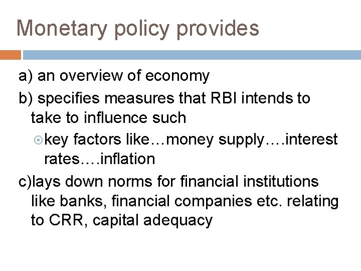 Monetary policy provides a) an overview of economy b) specifies measures that RBI intends