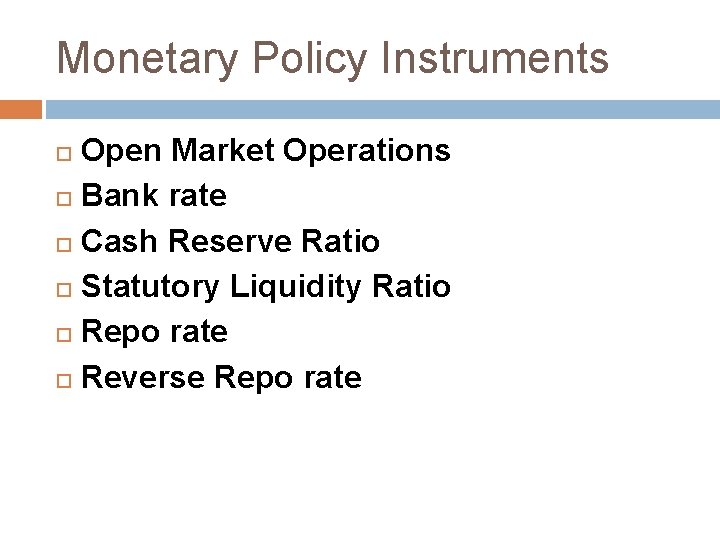 Monetary Policy Instruments Open Market Operations Bank rate Cash Reserve Ratio Statutory Liquidity Ratio
