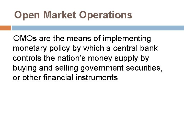 Open Market Operations OMOs are the means of implementing monetary policy by which a
