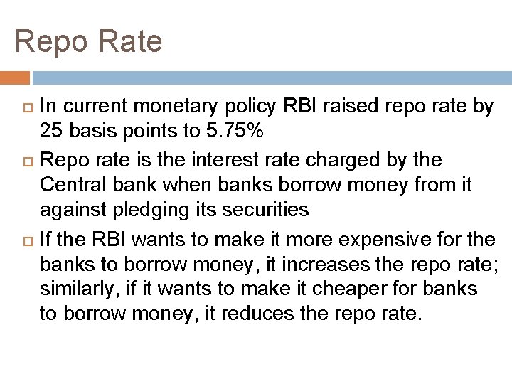 Repo Rate In current monetary policy RBI raised repo rate by 25 basis points