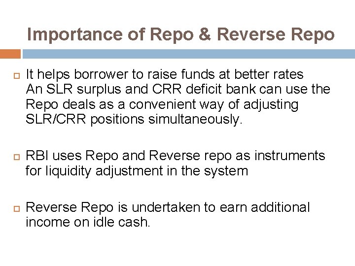 Importance of Repo & Reverse Repo It helps borrower to raise funds at better