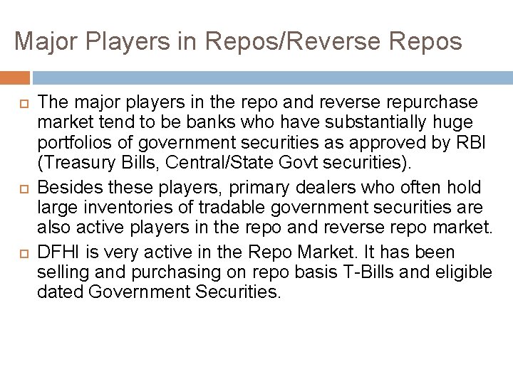 Major Players in Repos/Reverse Repos The major players in the repo and reverse repurchase