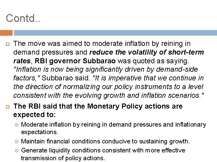 Contd. . The move was aimed to moderate inflation by reining in demand pressures
