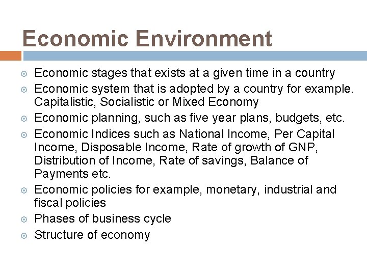 Economic Environment Economic stages that exists at a given time in a country Economic