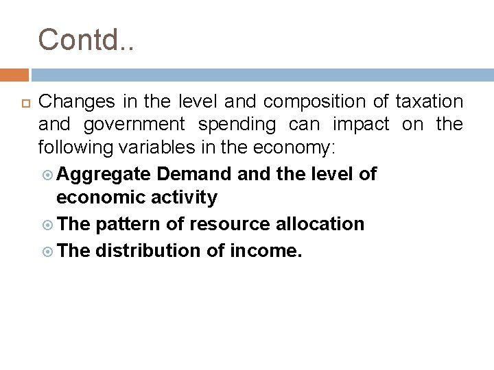 Contd. . Changes in the level and composition of taxation and government spending can