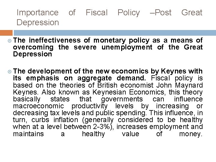 Importance of Fiscal Policy –Post Great Depression The ineffectiveness of monetary policy as a