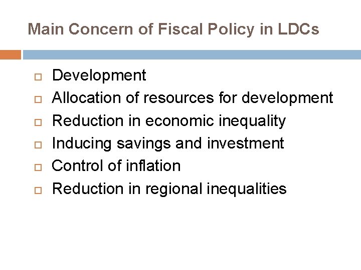 Main Concern of Fiscal Policy in LDCs Development Allocation of resources for development Reduction