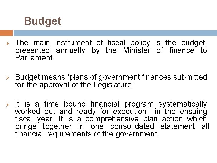 Budget Ø Ø Ø The main instrument of fiscal policy is the budget, presented