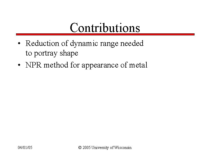 Contributions • Reduction of dynamic range needed to portray shape • NPR method for