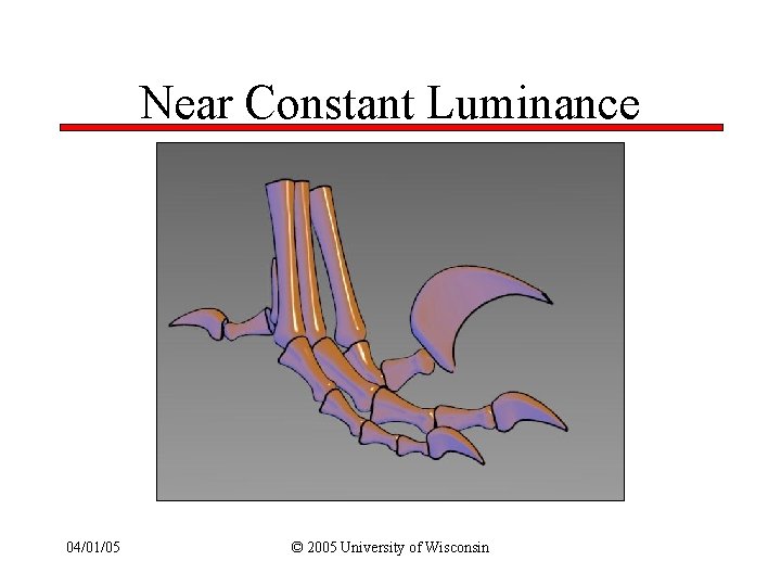 Near Constant Luminance 04/01/05 © 2005 University of Wisconsin 