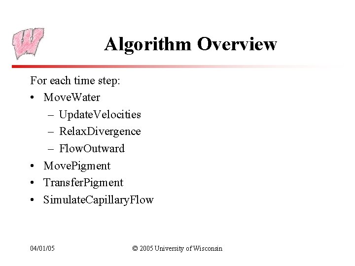 Algorithm Overview For each time step: • Move. Water – Update. Velocities – Relax.