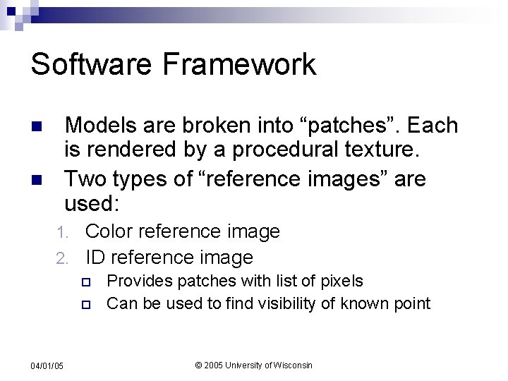 Software Framework Models are broken into “patches”. Each is rendered by a procedural texture.